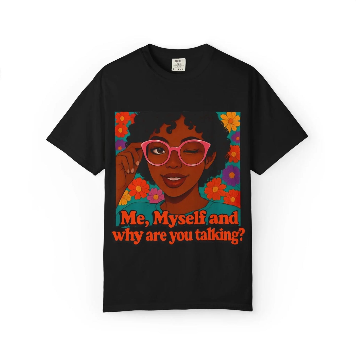 Sassy Graphic Tee - "Me, Myself and Why Are You Talking?"| Funny Black Girl T-Shirt | Bold Attitude Shirt - veevibeco