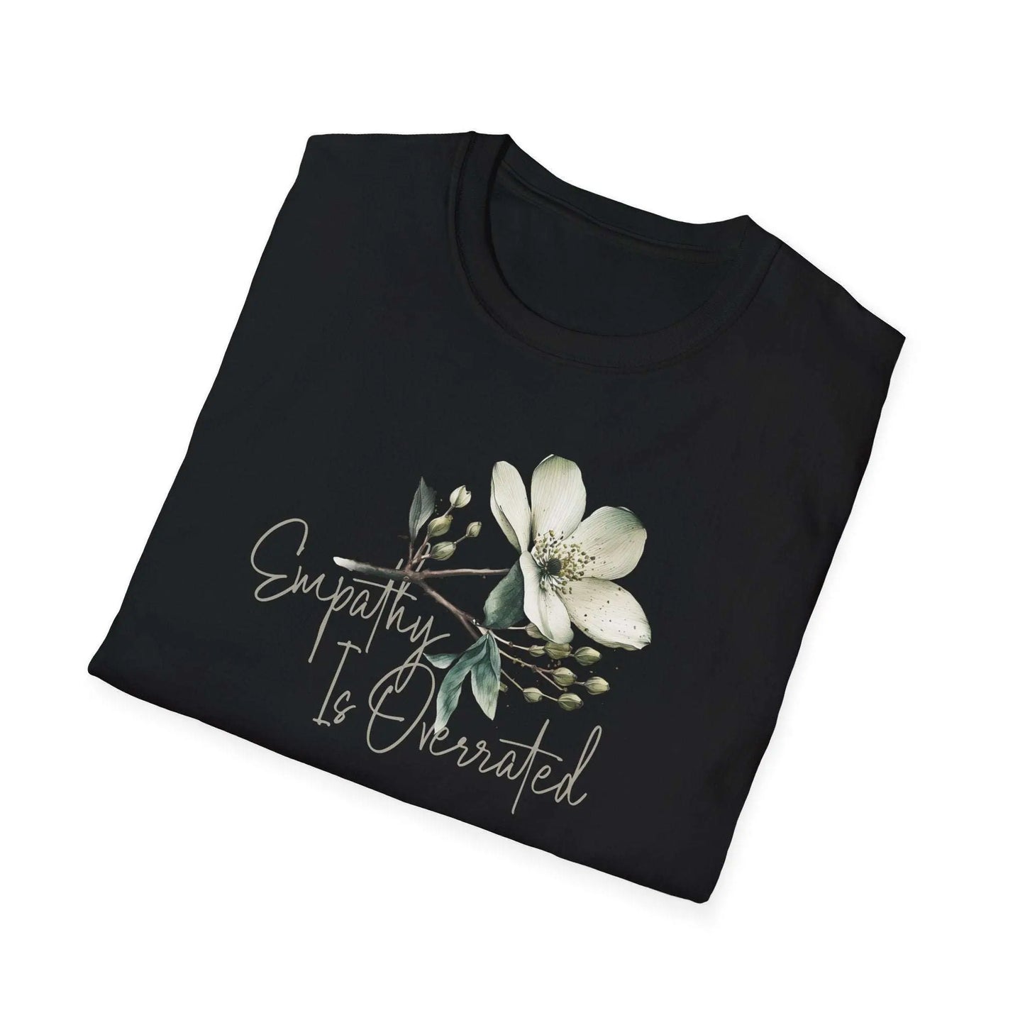 Empathy Is Overrated T-Shirt – Bold Floral Statement Tee - veevibeco