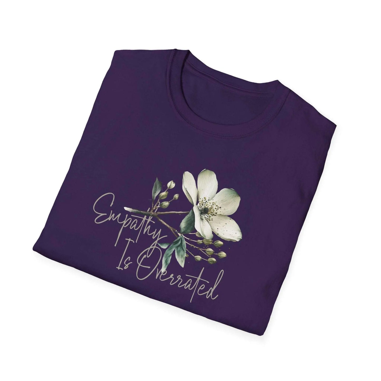 Empathy Is Overrated T-Shirt – Bold Floral Statement Tee - veevibeco