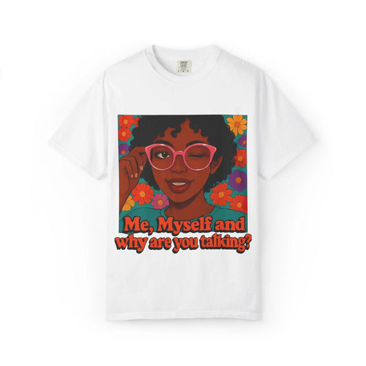 Sassy Graphic Tee - "Me, Myself and Why Are You Talking?"| Funny Black Girl T-Shirt | Bold Attitude Shirt - veevibeco